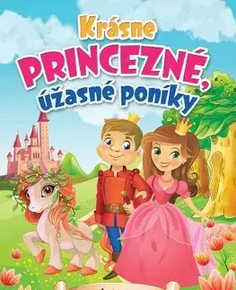 Pre deti a mládež - ostatné Krásne princezné, úžasné poníky, 2. vydanie