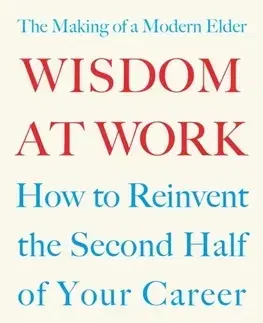 Podnikanie, obchod, predaj Wisdom at Work - Chip Conley