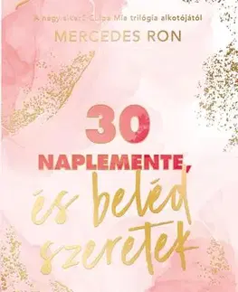 Romantická beletria 30 naplemente, és beléd szeretek - Mercedes Ron