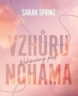 Romantická beletria Nekonečný pád: Vzhůru nohama - Sarah Sprinz