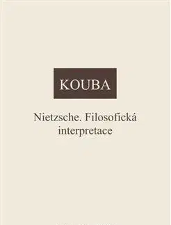 Filozofia Nietzsche. Filosofická interpretace - Pavel Kouba