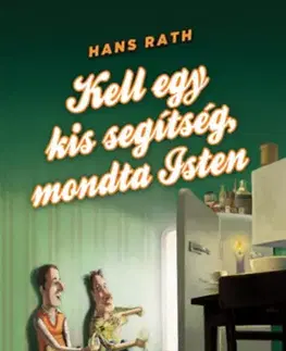 Svetová beletria Kell egy kis segítség, mondta Isten - Hans Rath