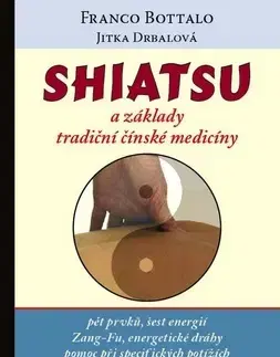 Alternatívna medicína - ostatné Shiatsu a základy tradiční čínské medicíny - Franco Bottalo