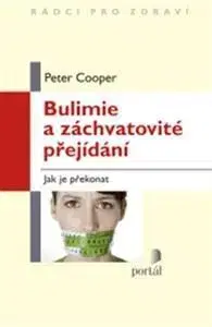 Psychológia, etika Bulimie a záchvatovité přejídání - Peter J. Cooper