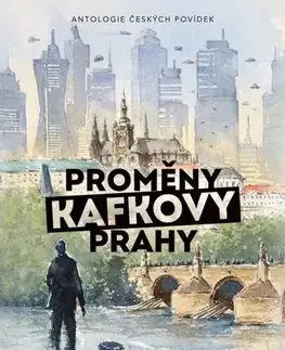 Novely, poviedky, antológie Proměny Kafkovy Prahy - Kolektív autorov