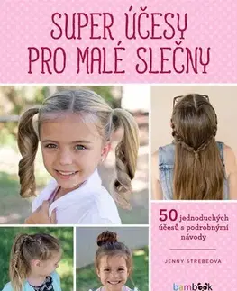 Hobby - ostatné Super účesy pro malé slečny - Jenny Strebeová