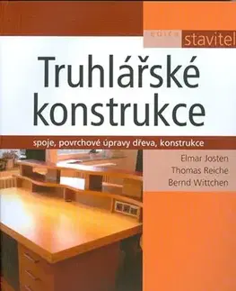 Remeslá, dielňa, drotárstvo, košíkárstvo,... Truhlářské konstrukce - Kolektív autorov