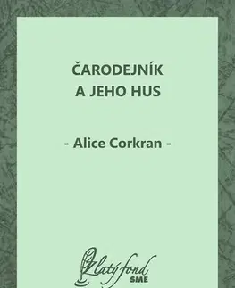 Pre deti a mládež - ostatné Čarodejník a jeho hus - Alice Corkran