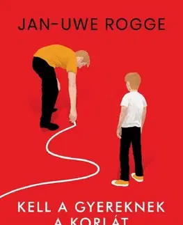 Výchova, cvičenie a hry s deťmi Kell a gyereknek a korlát - Jan-Uwe Rogge