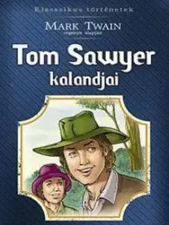 Dobrodružstvo, napätie, western Tom Sawyer kalandjai - Mark Twain