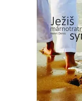 Kresťanstvo Ježiš - márnotratný syn - Henri Denis