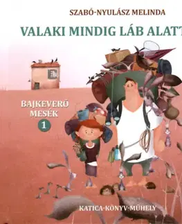 Rozprávky Valaki mindig láb alatt van - Melinda Szabó-Nyulász