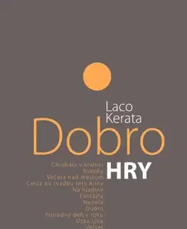 Dráma, divadelné hry, scenáre Dobro. Hry - Laco Kerata