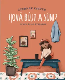 Rozprávky Hová bújt a süni? - Panka és az évszakok - Eszter Czernák