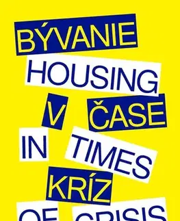 Sociológia, etnológia Bývanie v čase kríz / Housing in Times of Crisis - Lýdia Grešáková