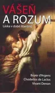 Historické romány Vášeň a rozum - Kolektív autorov,Boyer d´Argens