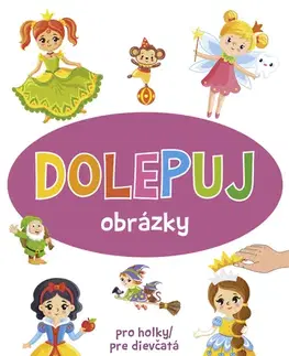 Nalepovačky, vystrihovačky, skladačky Dolepuj obrázky - pro holky / pre dievčatá (CZ/SK vydanie)