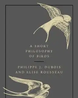 Biológia, fauna a flóra A Short Philosophy of Birds - Kolektív autorov