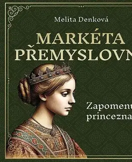 Historické romány Tympanum Markéta Přemyslovna: Zapomenutá princezna - audiokniha CD