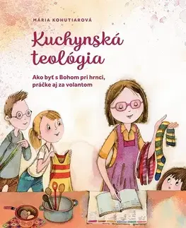 Kresťanstvo Kuchynská teológia - Mária Kohutiarová