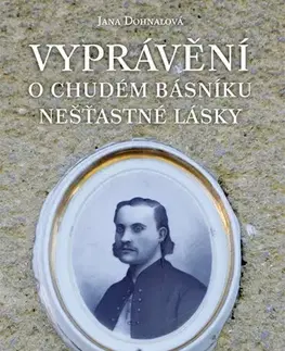 Biografie - ostatné Vyprávění o chudém básníku nešťastné lásky - Iva Dohnalová