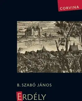 Svetové dejiny, dejiny štátov Erdély tragédiája 1657–1662 - B. Szabó János