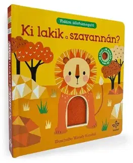 Básničky a hádanky pre deti Ki lakik a szavannán? - Vidám állatsimogató - Nick Ackland,Katalin Bogos,Wendy Kendall