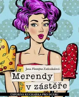 Kuchárky - ostatné Merendy v zástěře - Úsporná kuchařka pro dceru - Jana Florentýna Zatloukalová