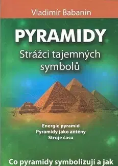 Ezoterika - ostatné Pyramidy - strážci tajemných symbolů