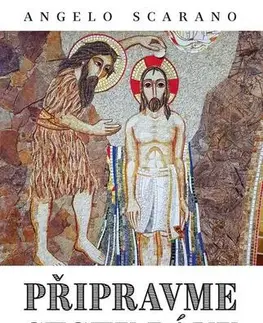 Kresťanstvo Připravme cestu Pánu - Angelo Scarano