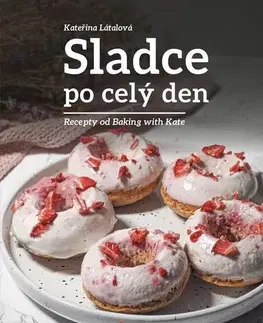 Sladká kuchyňa Sladce po celý den - Kateřina Látalová