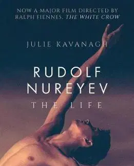 Biografie - ostatné Rudolf Nureyev: The Life (Film Tie-in for The White Crow) - Julie Kavanagh