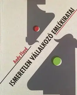 Podnikanie, obchod, predaj Ismeretlen vállalkozó emlékiratai - Andy Floyd