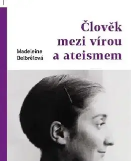 Eseje, úvahy, štúdie Člověk mezi vírou a ateismem - Madeleine Delbrelová