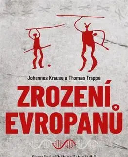 Svetové dejiny, dejiny štátov Zrození Evropanů - Thomas Trappe,Johannes Krause