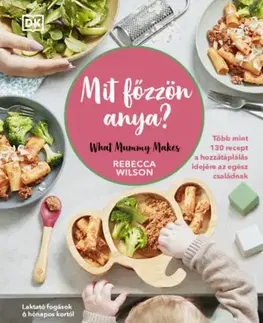 Varenie a výživa pre deti Mit főzzön anya? - Rebecca Wilson