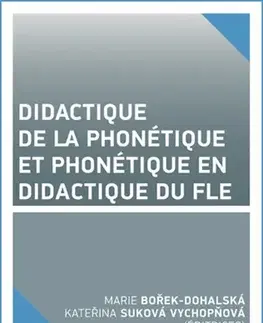 Učebnice a príručky Didactique de la phonétique et phonétique en didactique du fle - Marie Dohalská