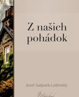 Slovenská beletria Z našich pohádok - Jozef Gašparík-Leštinský
