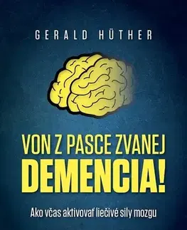 Zdravie, životný štýl - ostatné Von z pasce zvanej demencia! - Gerald Hüther