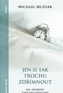Medicína - ostatné Jen si tak trochu zdřímnout - Michael McGirr