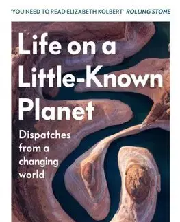 Ekológia, meteorológia, klimatológia Life on a Little-Known Planet - Kolbert Elizabeth
