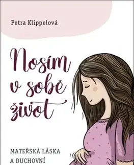 Tehotenstvo a pôrod Nosím v sobě život - Petra Klippelová