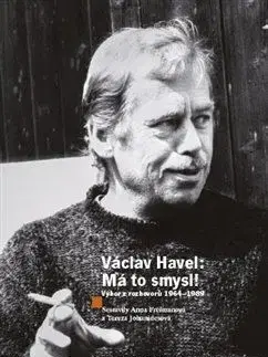 Fejtóny, rozhovory, reportáže Václav Havel - Má to smysl - Anna Freimanová,Tereza Johanidesová