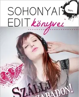 Pre deti a mládež - ostatné Szállj szabadon! - Edit Sohonyai