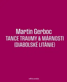 Slovenská poézia Tance traumy & márnosti (Diabolské litánie) - Martin Gerboc