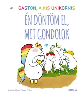 Rozprávky Gaston a kis unikornis - Én döntöm el, mit gondolok - Aurélie Chien Chow Chine