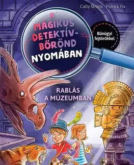 Dobrodružstvo, napätie, western A mágikus detektívbőrönd nyomában 5: Rablás a múzeumban - Cally Stronk