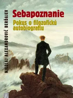 Filozofia Sebapoznanie.Pokus o filozofickú autobiografiu - Nikolaj Alexandrovič Berďajev,Ján Komorovský