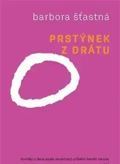 Skutočné príbehy Prstýnek z drátu - Barbora Šťastná