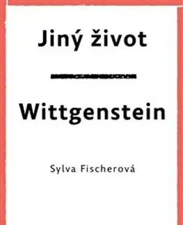 Česká poézia Jiný život. Wittgenstein - Sylva Fischerová